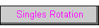 Singles Rotation